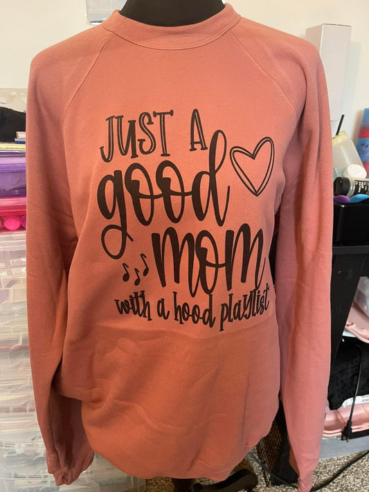 Just a good mom sweatshirt